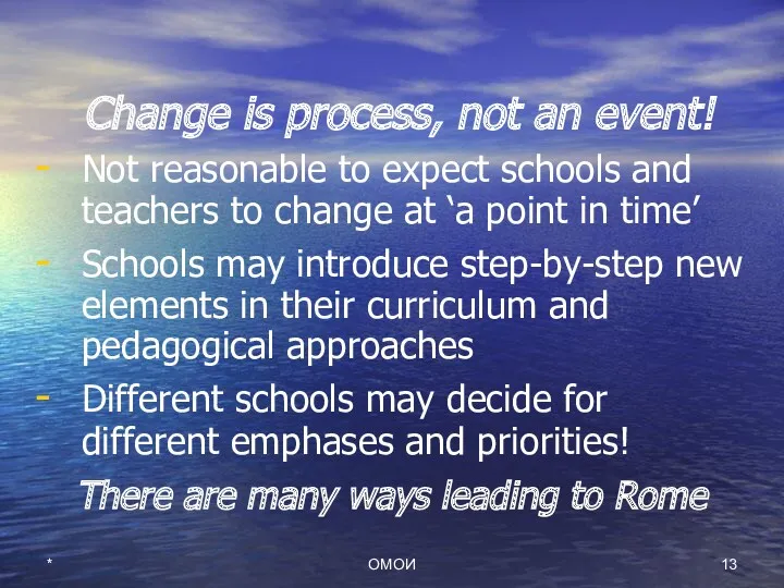 Change is process, not an event! Not reasonable to expect