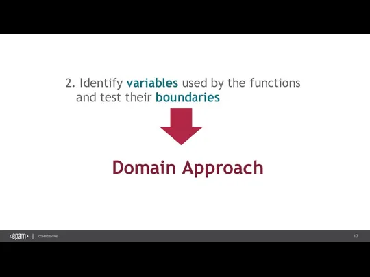 2. Identify variables used by the functions and test their boundaries Domain Approach