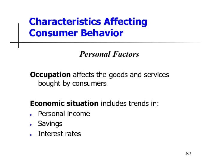 Characteristics Affecting Consumer Behavior Personal Factors Occupation affects the goods and services bought