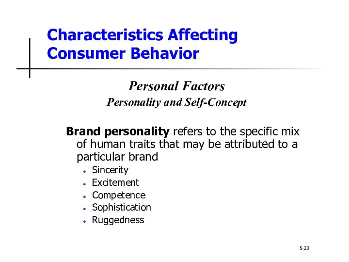 Characteristics Affecting Consumer Behavior Personal Factors Personality and Self-Concept Brand personality refers to