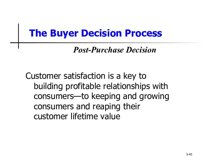 The Buyer Decision Process Customer satisfaction is a key to building profitable relationships