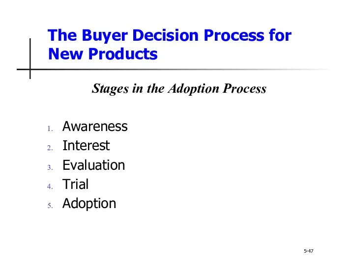 The Buyer Decision Process for New Products 5-47 Stages in the Adoption Process