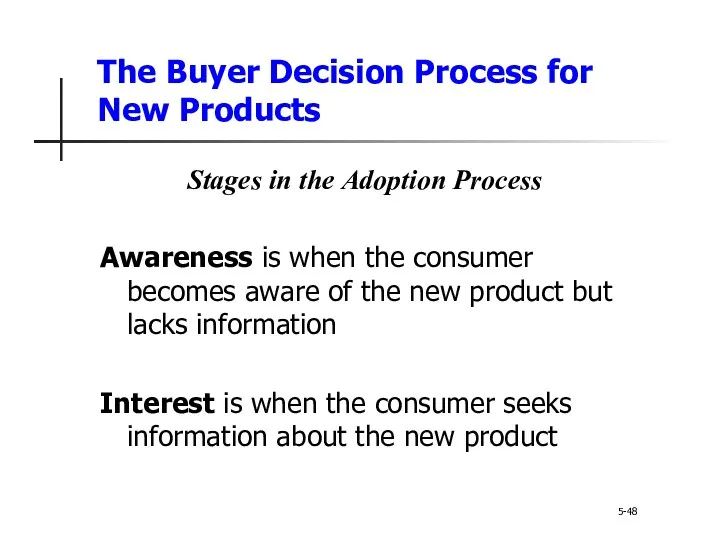 The Buyer Decision Process for New Products 5-48 Stages in the Adoption Process