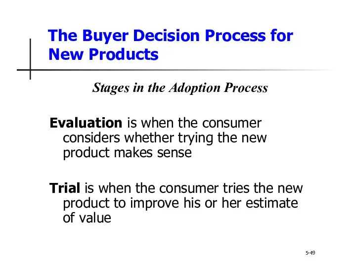 The Buyer Decision Process for New Products 5-49 Stages in the Adoption Process