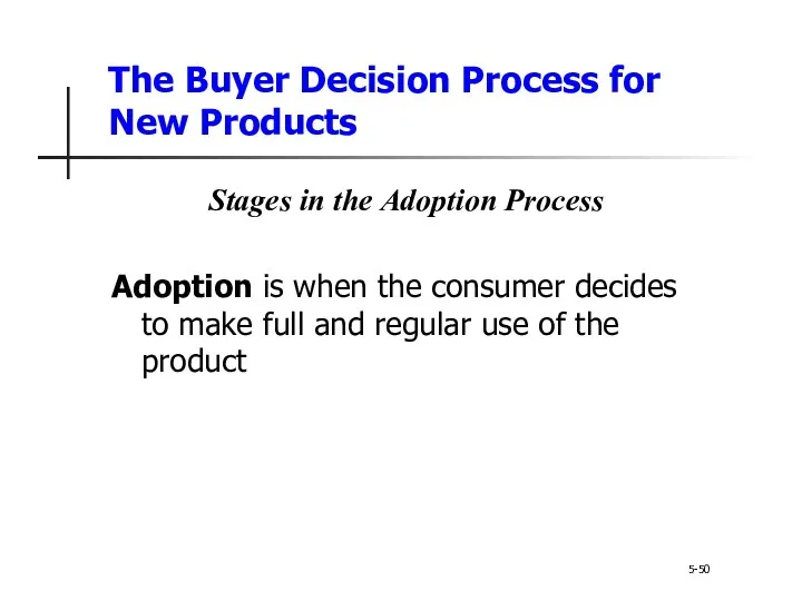 The Buyer Decision Process for New Products 5-50 Stages in the Adoption Process