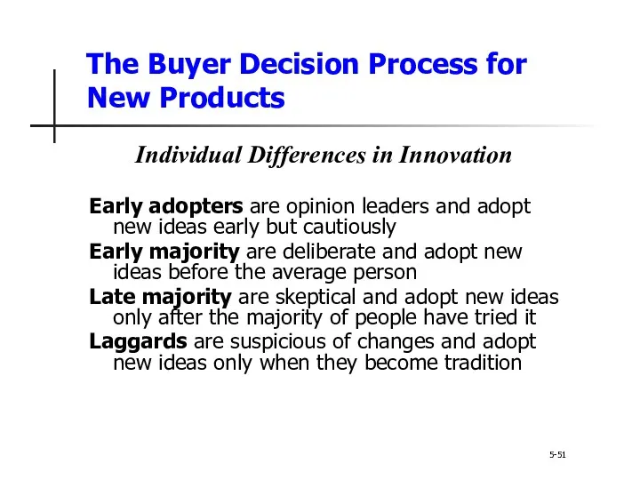 The Buyer Decision Process for New Products 5-51 Individual Differences in Innovation Early