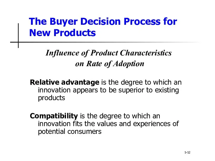 The Buyer Decision Process for New Products 5-52 Influence of Product Characteristics on