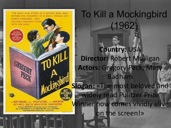 To Kill a Mockingbird (1962) Country: USA Director: Robert Mulligan Actors: Gregory Peck,