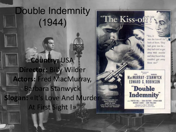 Double Indemnity (1944) Country: USA Director: Billy Wilder Actors: Fred