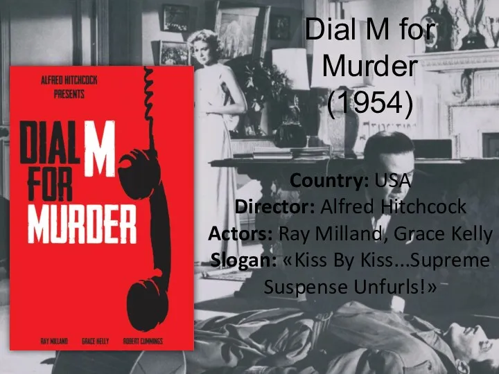 Dial M for Murder (1954) Country: USA Director: Alfred Hitchcock Actors: Ray Milland,