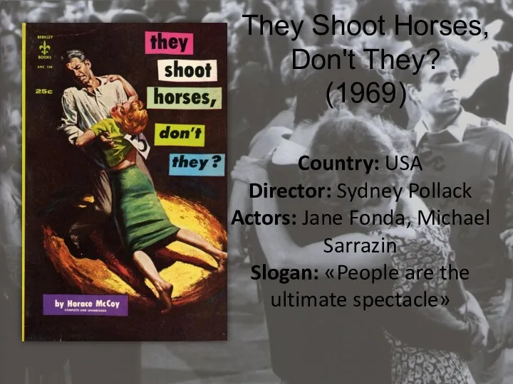 They Shoot Horses, Don't They? (1969) Country: USA Director: Sydney Pollack Actors: Jane