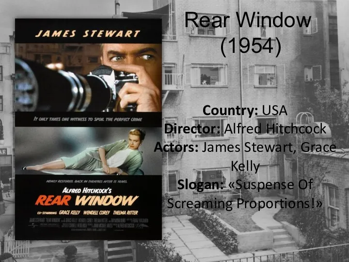 Rear Window (1954) Country: USA Director: Alfred Hitchcock Actors: James Stewart, Grace Kelly