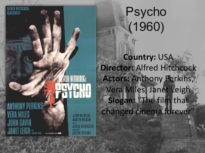 Psycho (1960) Country: USA Director: Alfred Hitchcock Actors: Anthony Perkins, Vera Miles, Janet