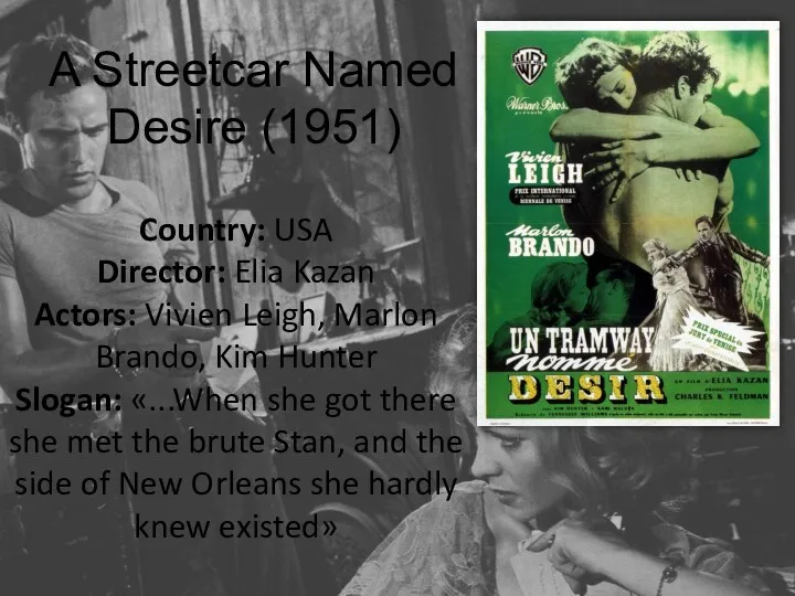 A Streetcar Named Desire (1951) Country: USA Director: Elia Kazan Actors: Vivien Leigh,