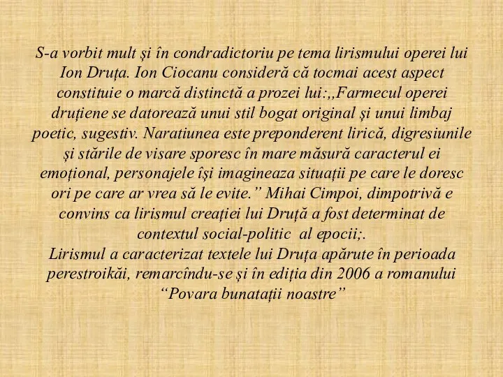 S-a vorbit mult și în condradictoriu pe tema lirismului operei