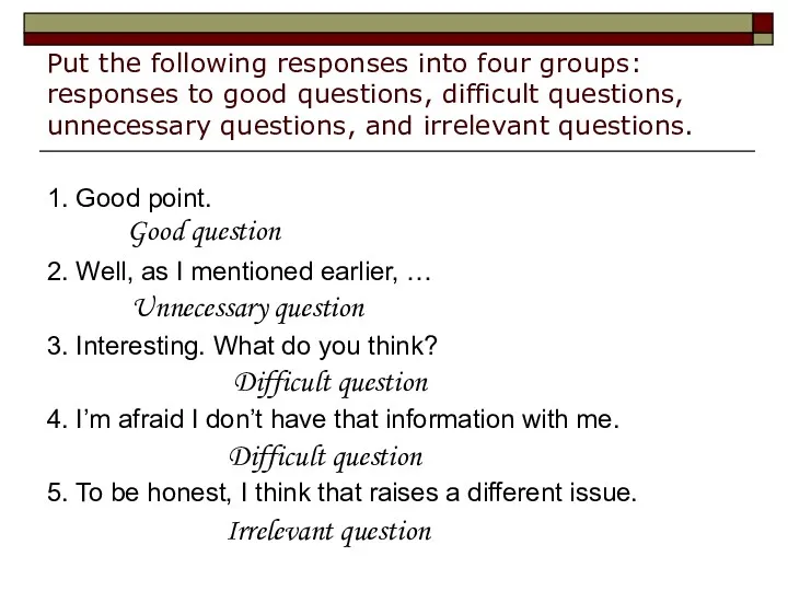 Put the following responses into four groups: responses to good