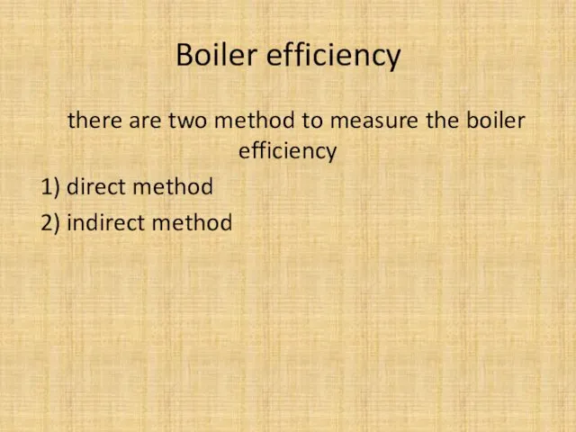 Boiler efficiency there are two method to measure the boiler