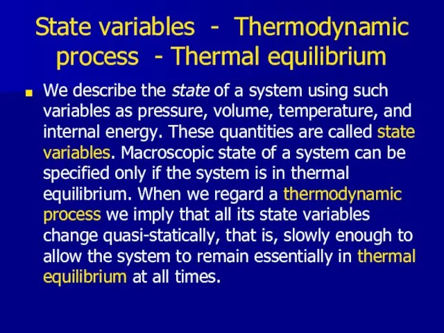 State variables - Thermodynamic process - Thermal equilibrium We describe