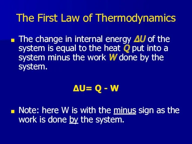 The First Law of Thermodynamics The change in internal energy