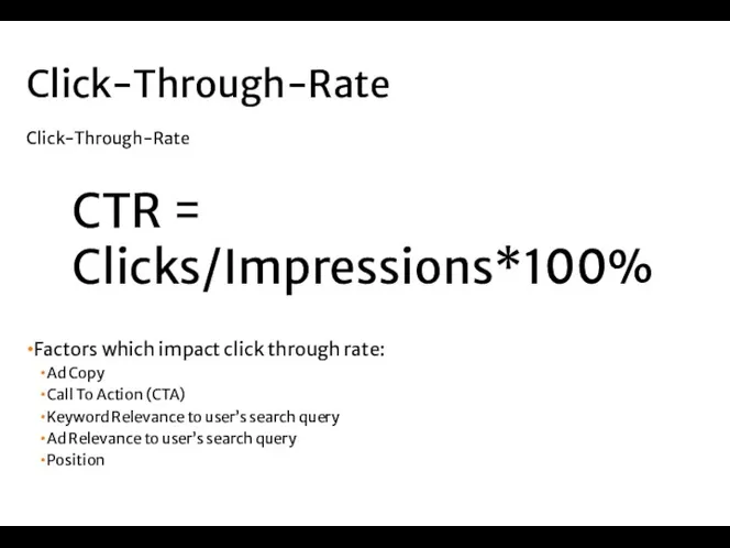 Factors which impact click through rate: Ad Copy Call To Action (CTA) Keyword