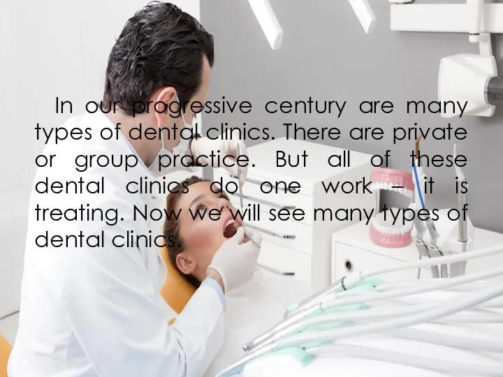 In our progressive century are many types of dental clinics.