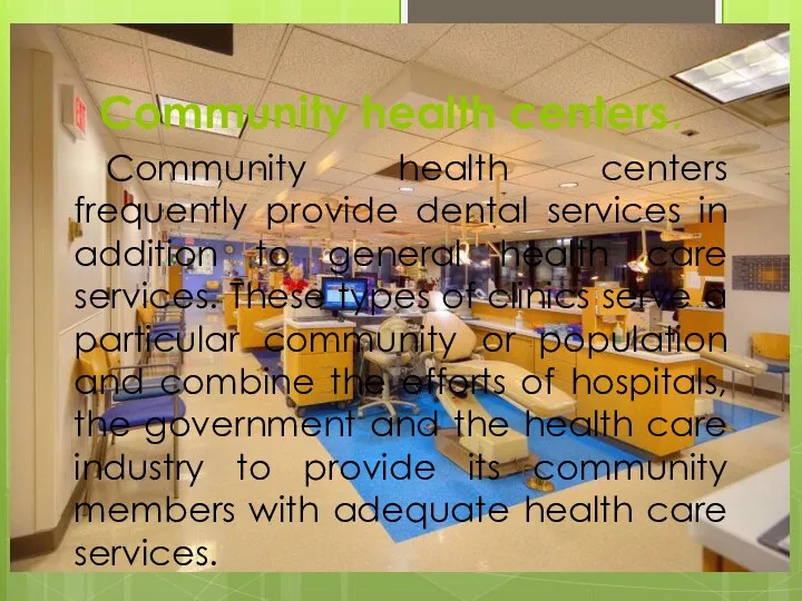 Community health centers. Community health centers frequently provide dental services