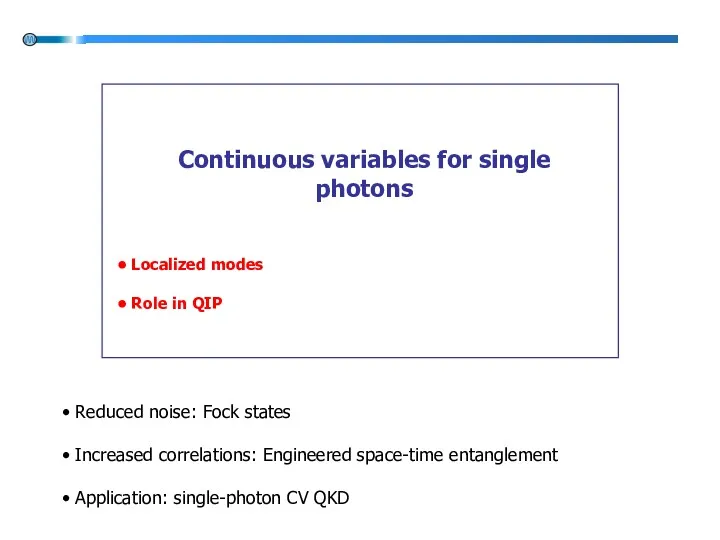 Continuous variables for single photons Localized modes Role in QIP