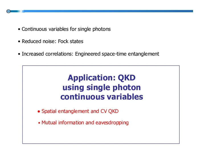 Application: QKD using single photon continuous variables Spatial entanglement and