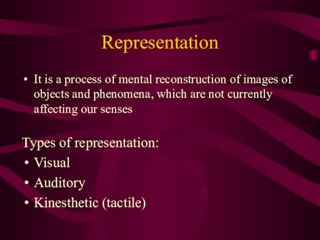 Representation It is a process of mental reconstruction of images