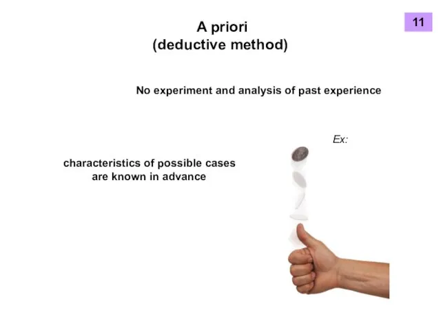 A priori (deductive method)‏ No experiment and analysis of past