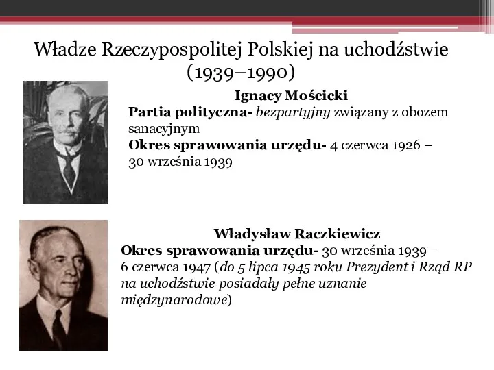 Władze Rzeczypospolitej Polskiej na uchodźstwie (1939–1990) Ignacy Mościcki Partia polityczna-