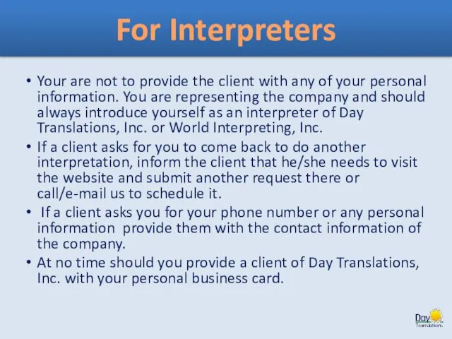 For Interpreters Your are not to provide the client with