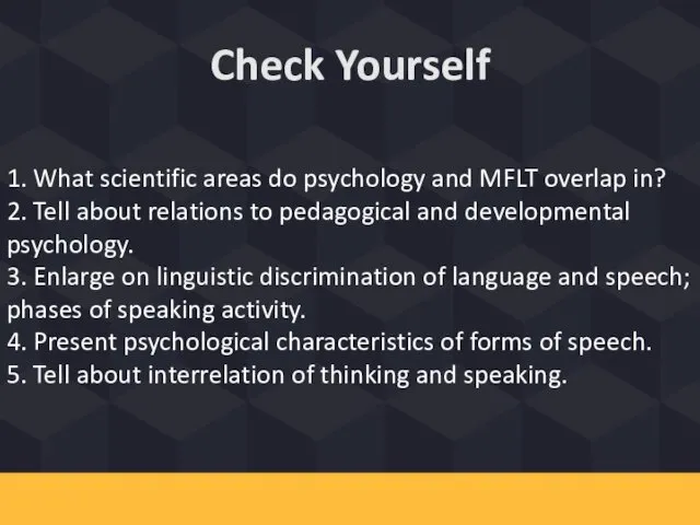 Check Yourself 1. What scientific areas do psychology and MFLT