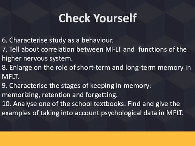 Check Yourself 6. Characterise study as a behaviour. 7. Tell