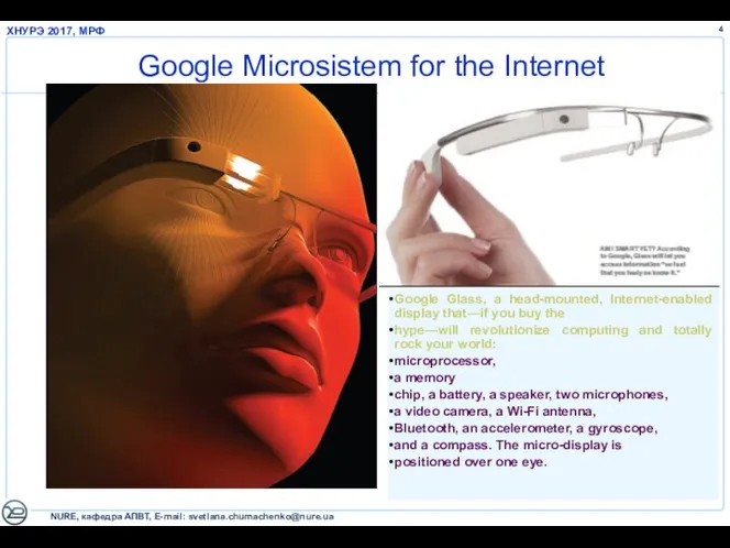Google Microsistem for the Internet Google Glass, a head-mounted, Internet-enabled display that—if you