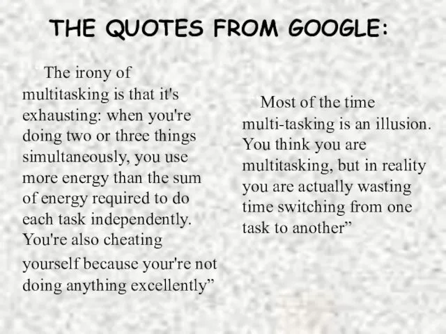 THE QUOTES FROM GOOGLE: “The irony of multitasking is that