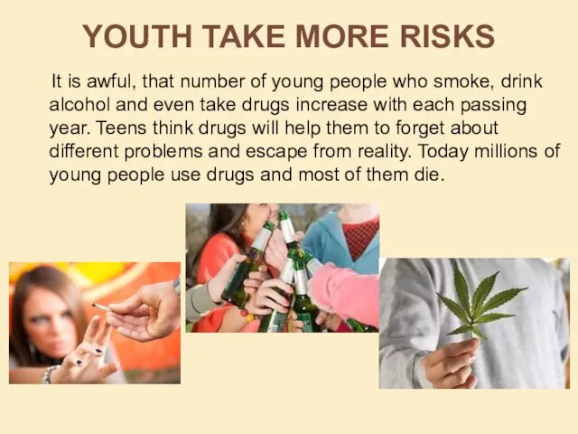 It is awful, that number of young people who smoke, drink alcohol and