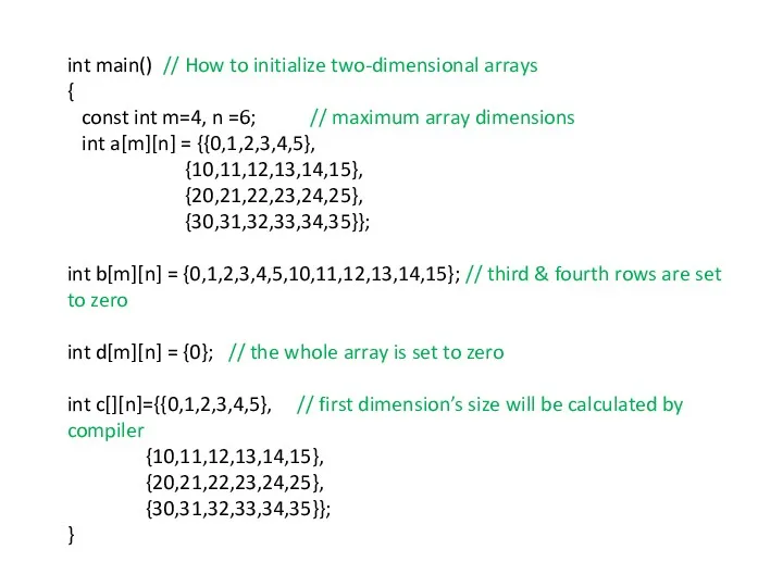 int main() // How to initialize two-dimensional arrays { const
