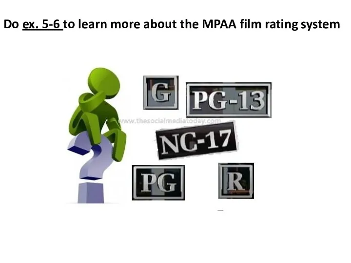 Do ex. 5-6 to learn more about the MPAA film rating system