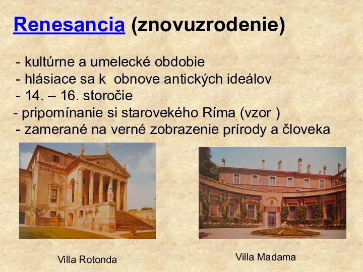 Renesancia (znovuzrodenie) kultúrne a umelecké obdobie hlásiace sa k obnove