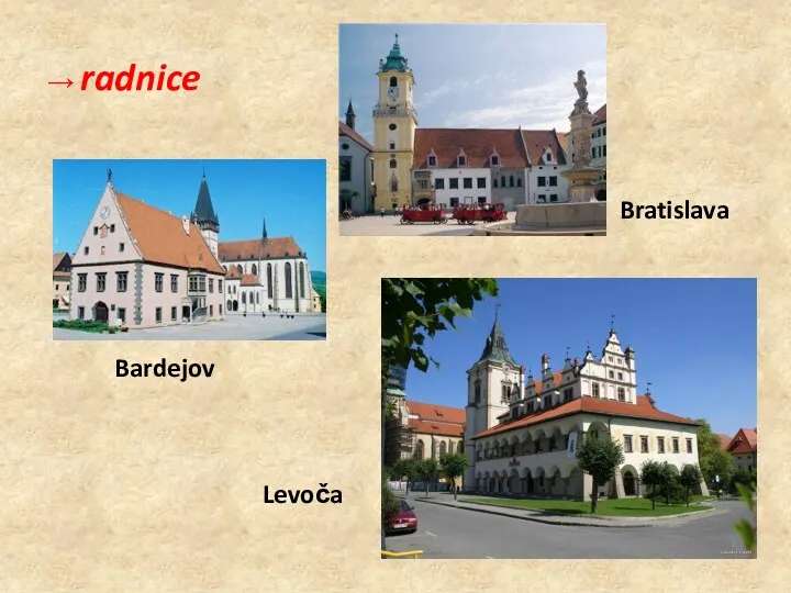 → radnice Bratislava Bardejov Levoča