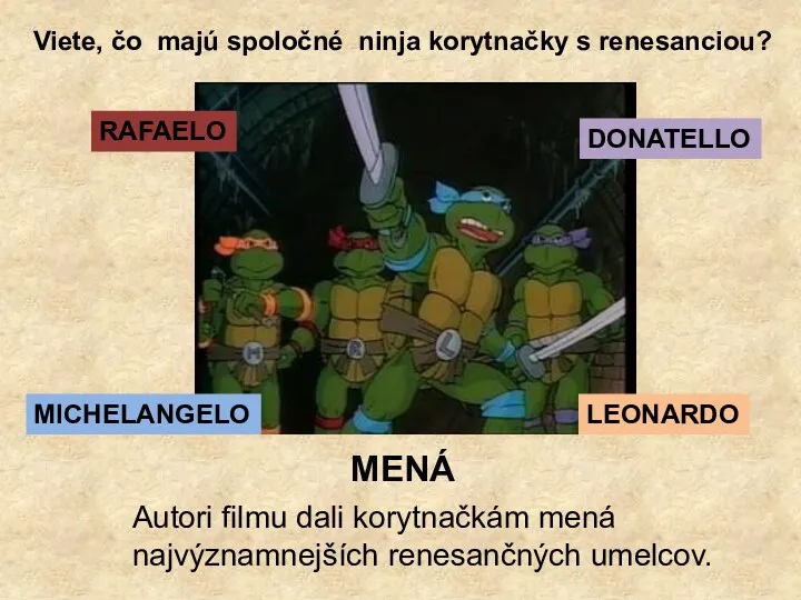 Viete, čo majú spoločné ninja korytnačky s renesanciou? MENÁ LEONARDO