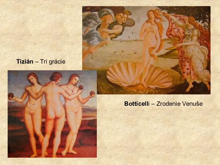 Botticelli – Zrodenie Venuše Tizián – Tri grácie