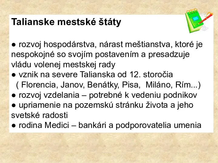 Talianske mestské štáty ● rozvoj hospodárstva, nárast meštianstva, ktoré je