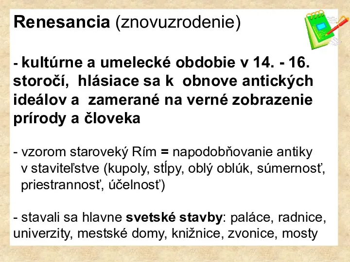 Renesancia (znovuzrodenie) - kultúrne a umelecké obdobie v 14. -