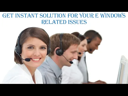 Get instant solution for your E Windows related issues