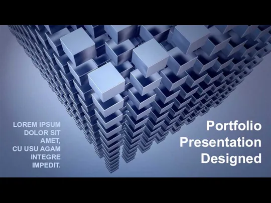 LOREM IPSUM DOLOR SIT AMET, CU USU AGAM INTEGRE IMPEDIT. Portfolio Presentation Designed