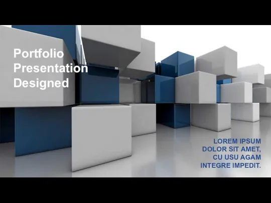 LOREM IPSUM DOLOR SIT AMET, CU USU AGAM INTEGRE IMPEDIT. Portfolio Presentation Designed