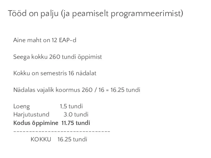 Tööd on palju (ja peamiselt programmeerimist) Aine maht on 12