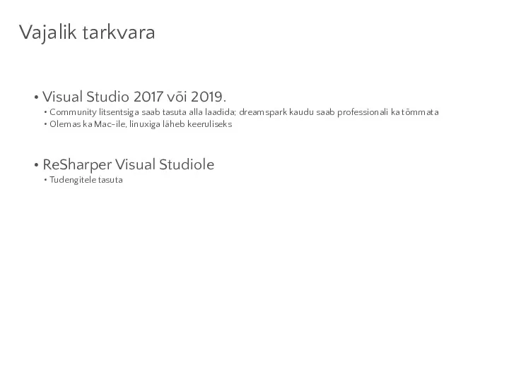 Vajalik tarkvara Visual Studio 2017 või 2019. Community litsentsiga saab